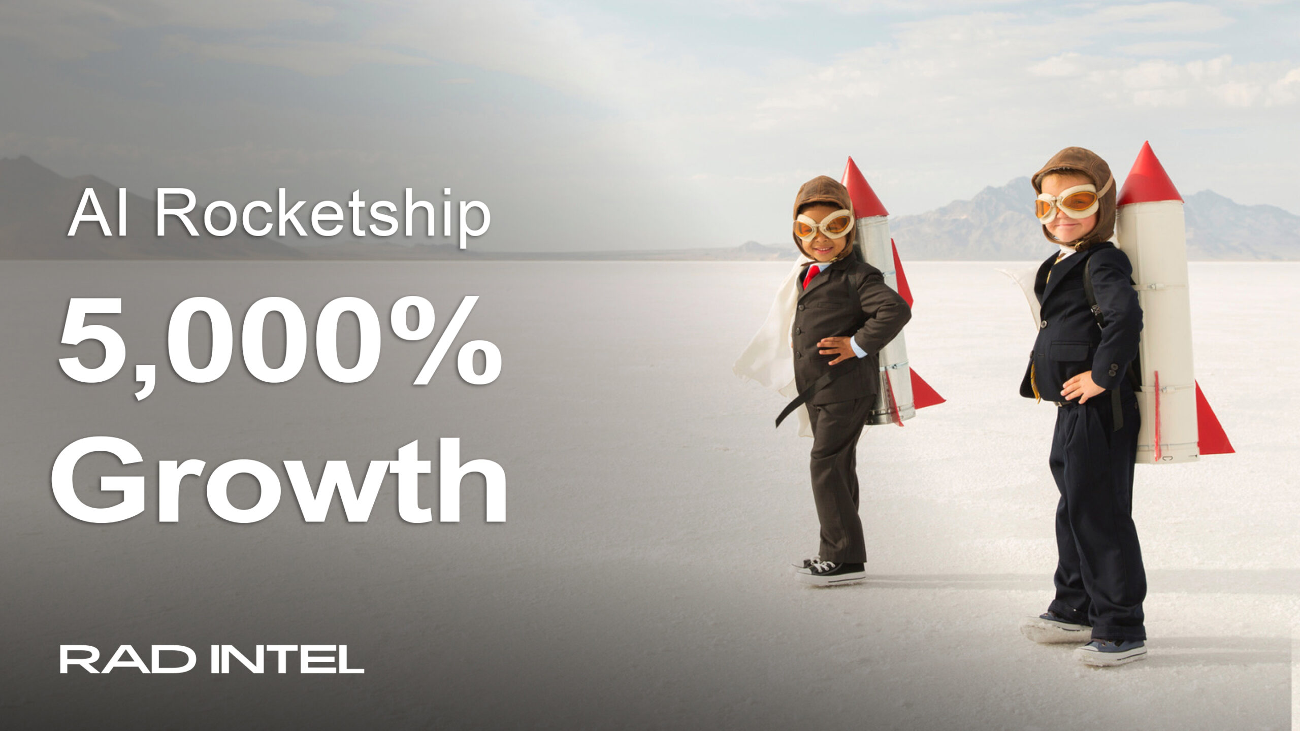 Two children dressed in a suit and tie, with airplane helmet and goggles and a rocket strapped to their backs, with the words 'AI Rocketship. 5,000% Growth. RAD INTEL'